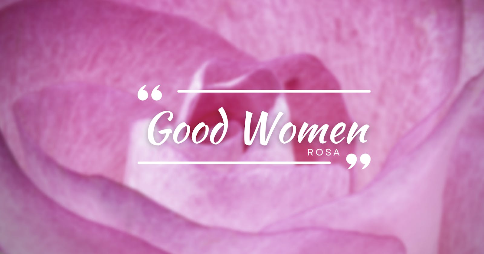 Good Women by Rosa