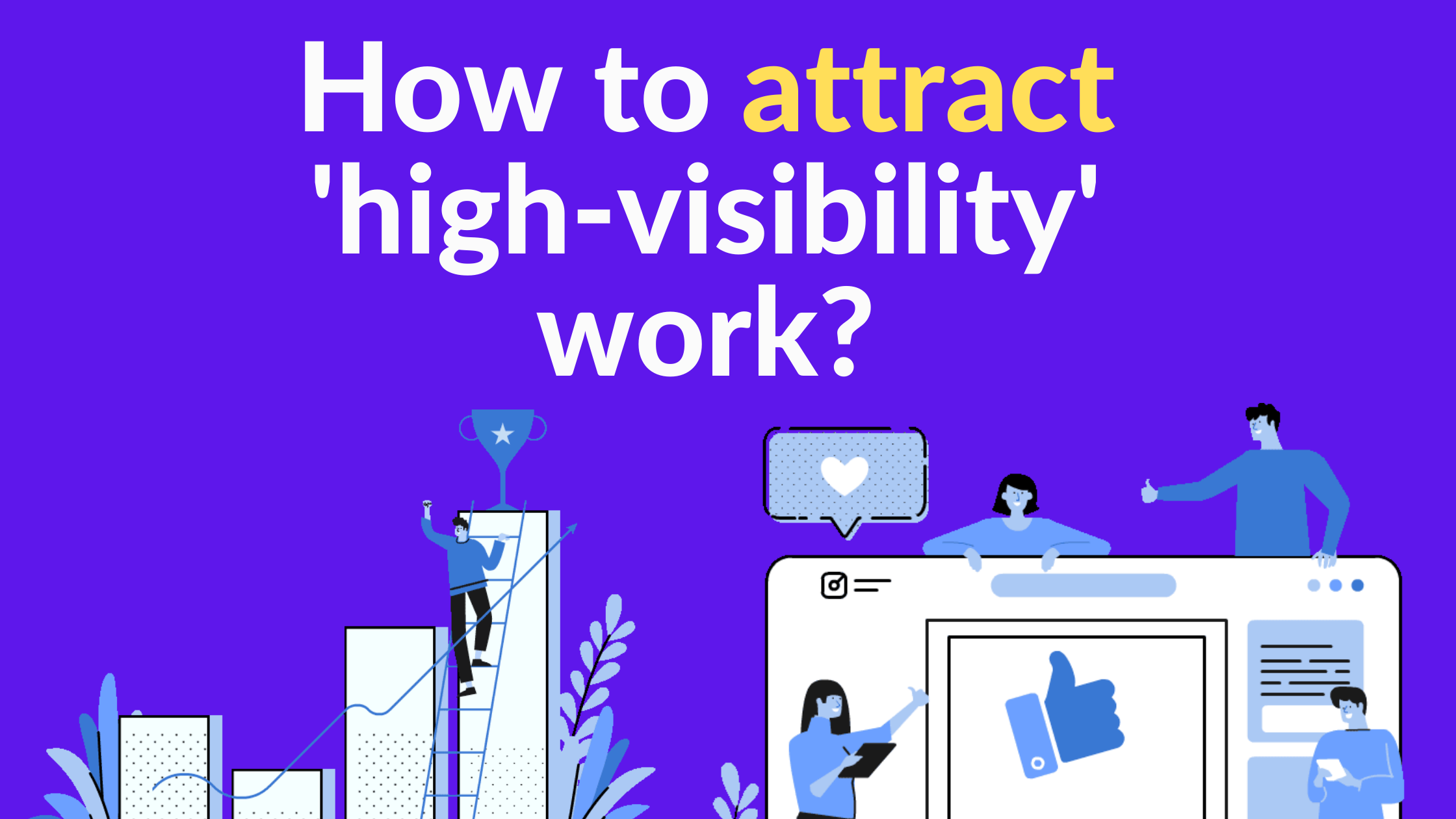 How to attract 'high-visibility' projects at work