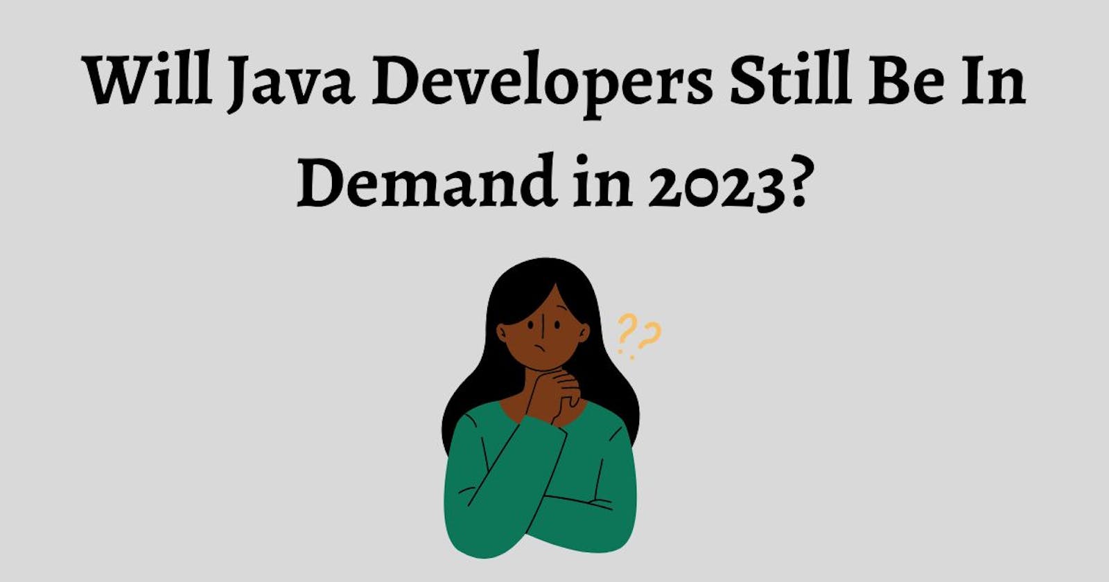 Will Java Developers Still Be In Demand in 2023?