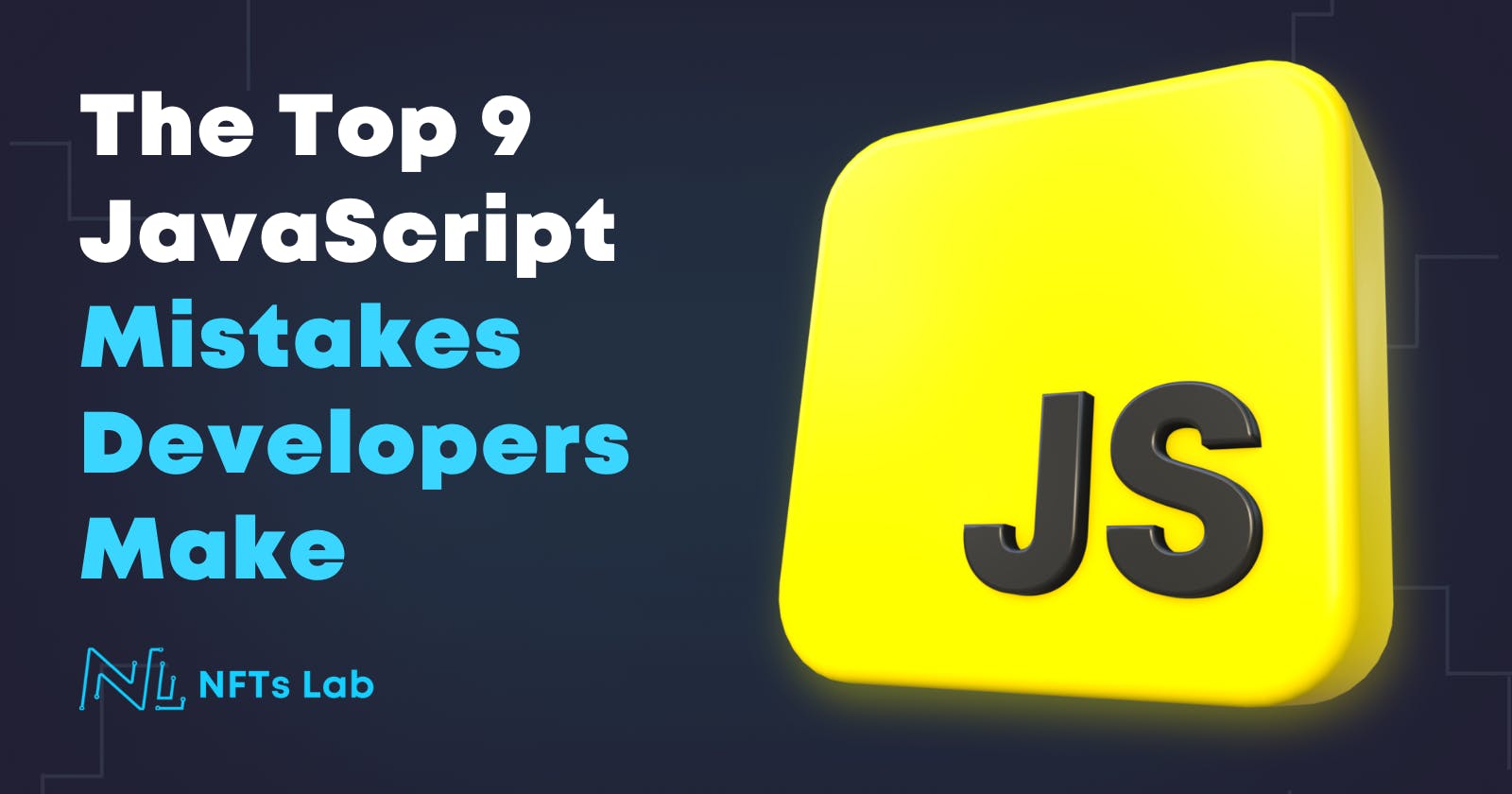 The Top 9 JavaScript Mistakes Developers Make