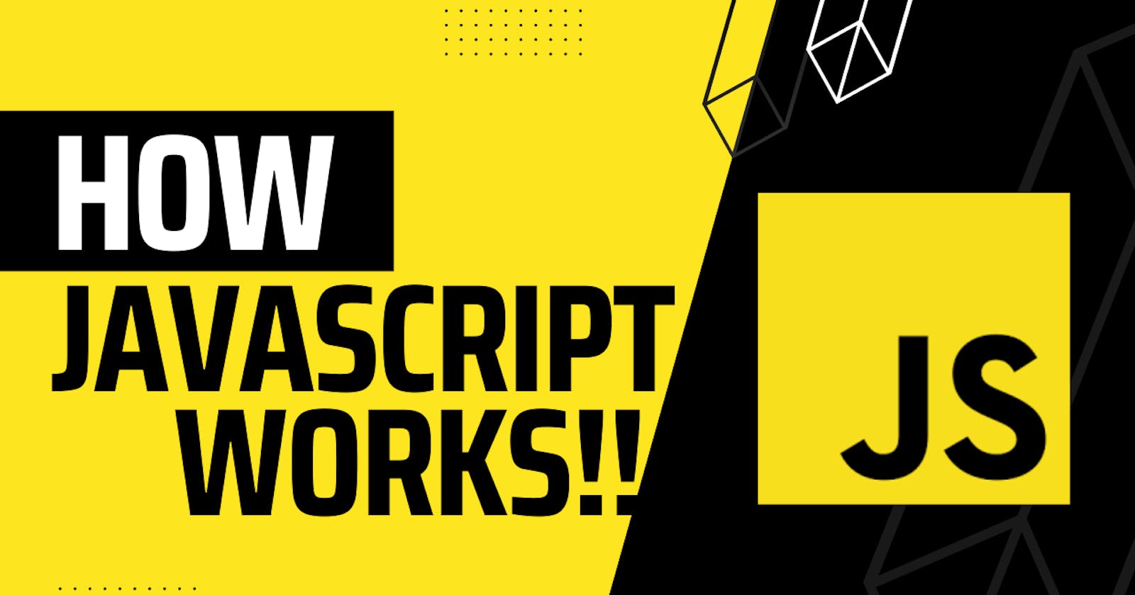 Learn How JavaScript  Works.