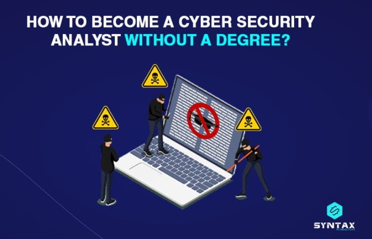 How to Become a Cyber Security Analyst Without a Degree..JPG