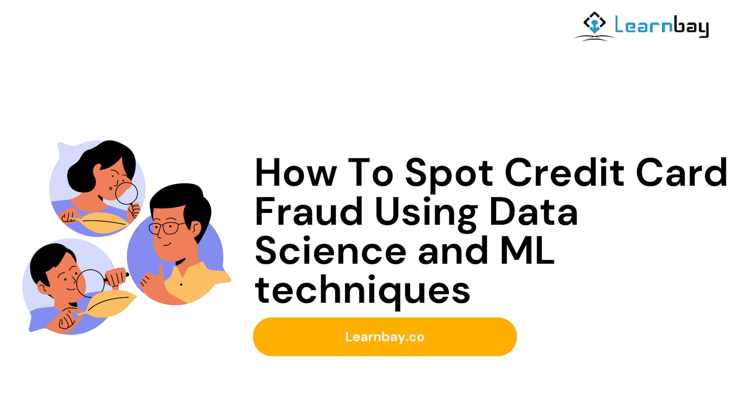 How To Spot Credit Card Fraud Using Data Science and ML techniques