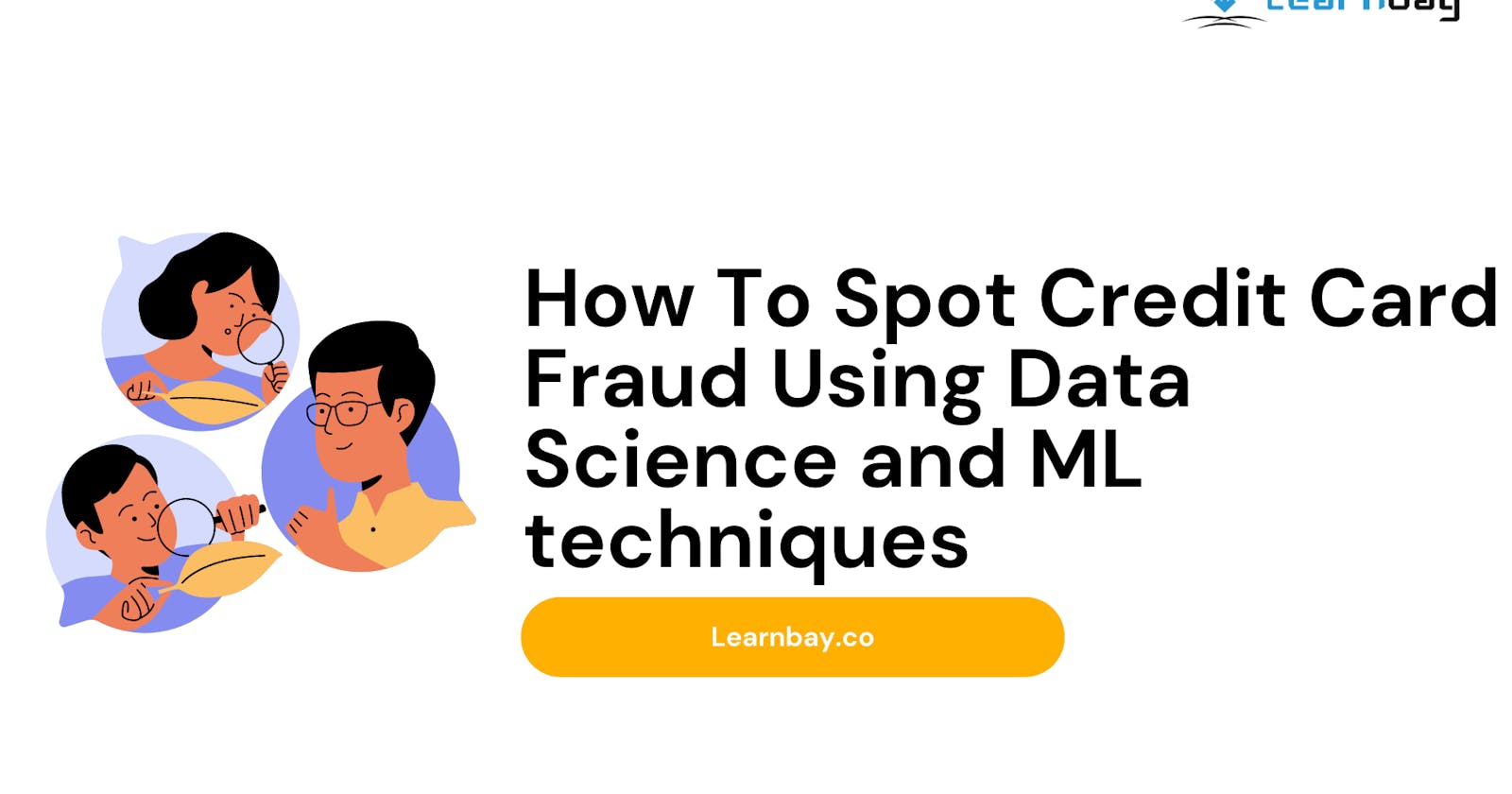 How To Spot Credit Card Fraud Using Data Science and ML techniques