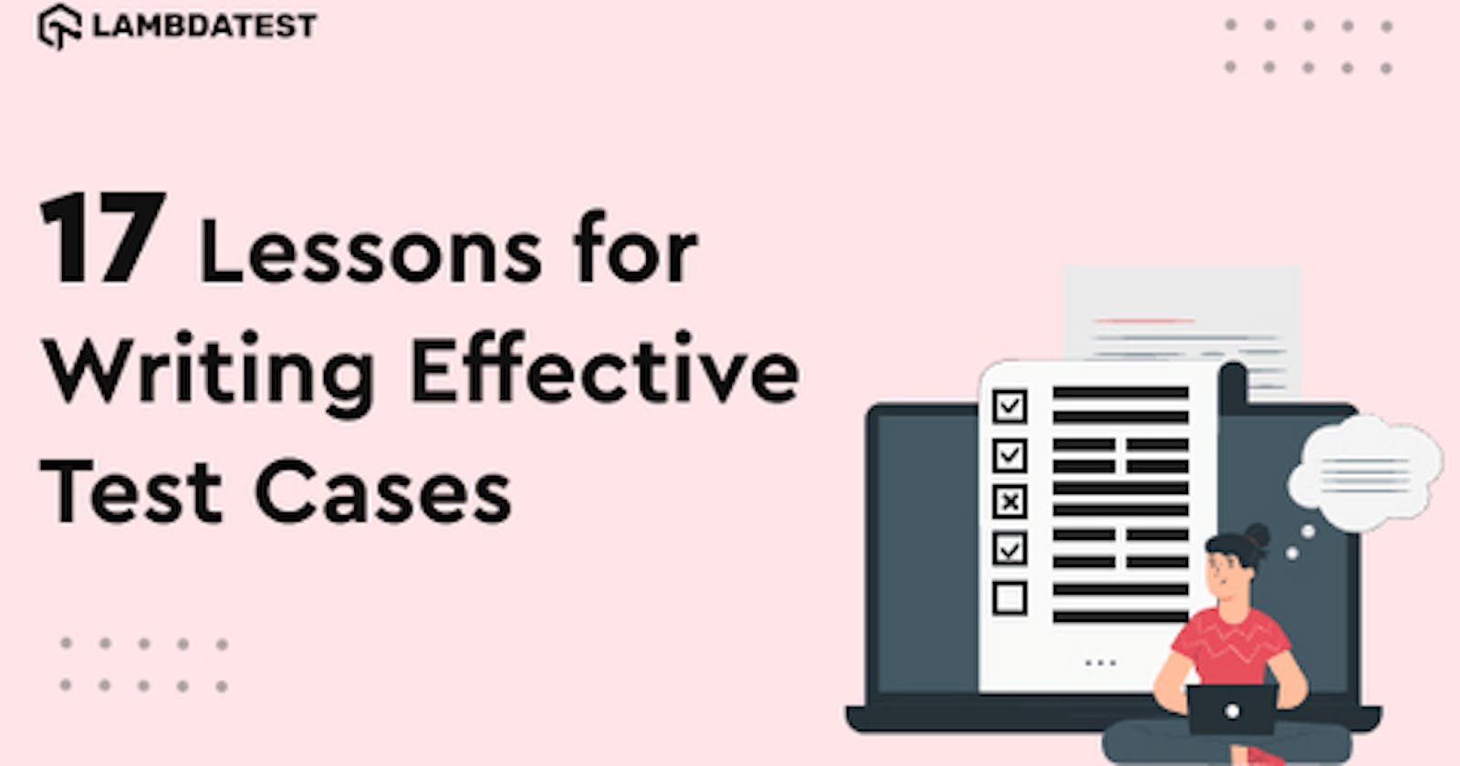 17 Lessons For Writing Effective Test Cases