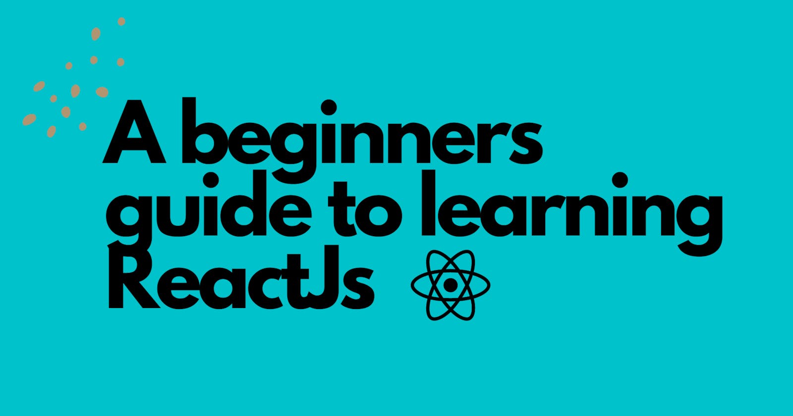 A complete beginner's guide on learning Reactjs.