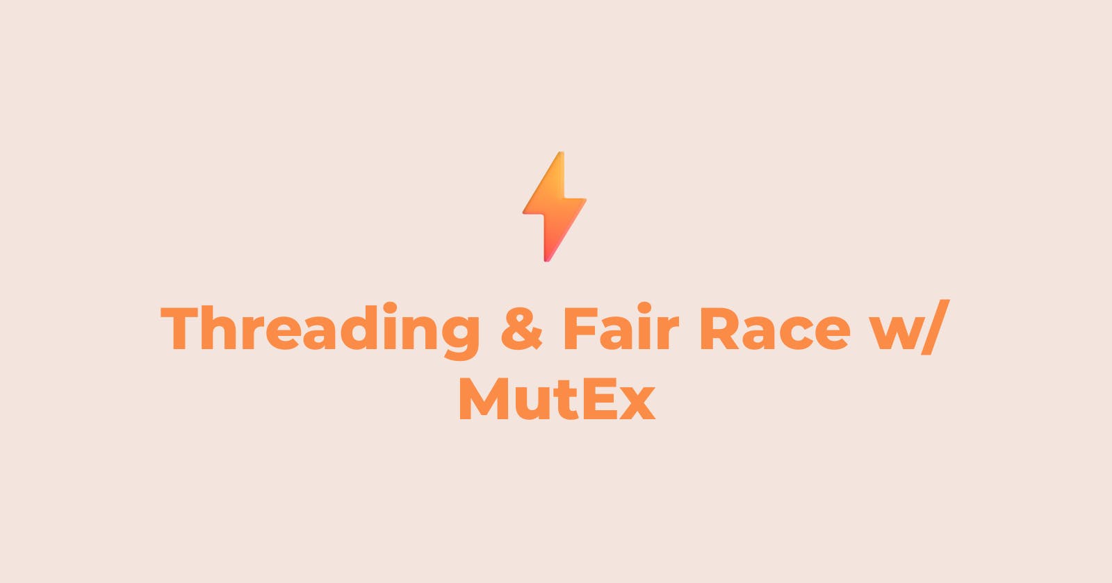 Threading & Fair Race w/ MutEx