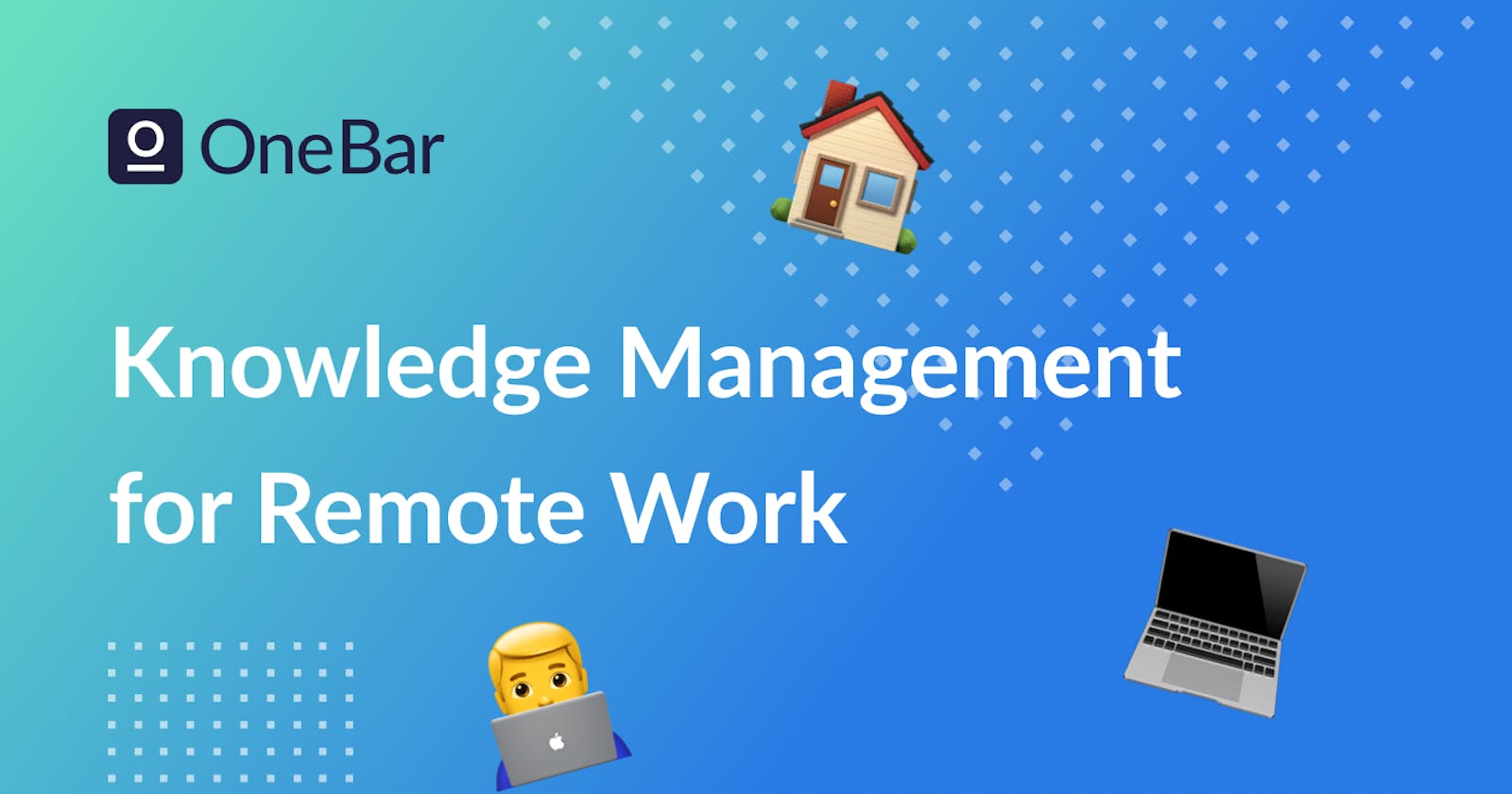 Knowledge Management for Remote Work