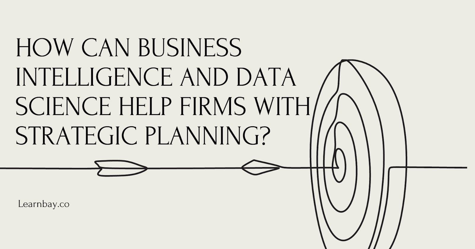 How Can Business Intelligence And Data Science Help Firms With Strategic Planning?