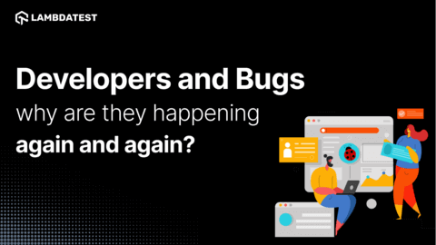 Developers and Bugs — why are they happening again and again?