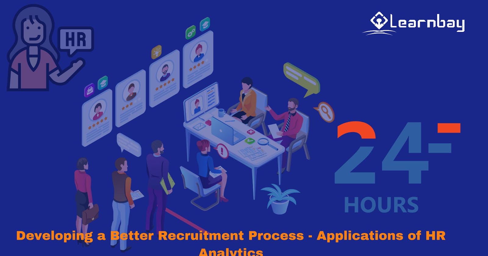 Developing a Better Recruitment Process - Applications of HR Analytics