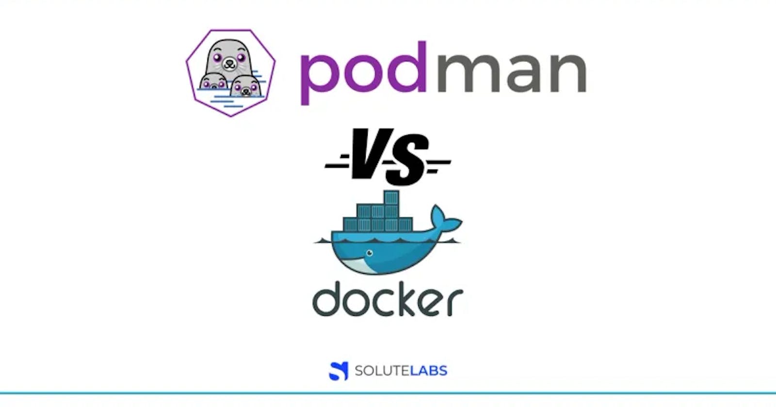 Podman vs Docker — Which one to choose?