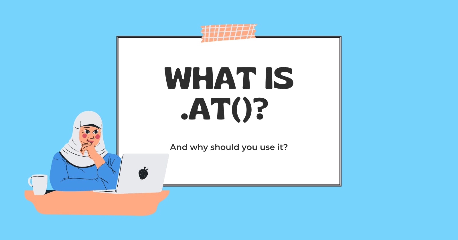 What is .at()? And why you should use it? 
- javascript