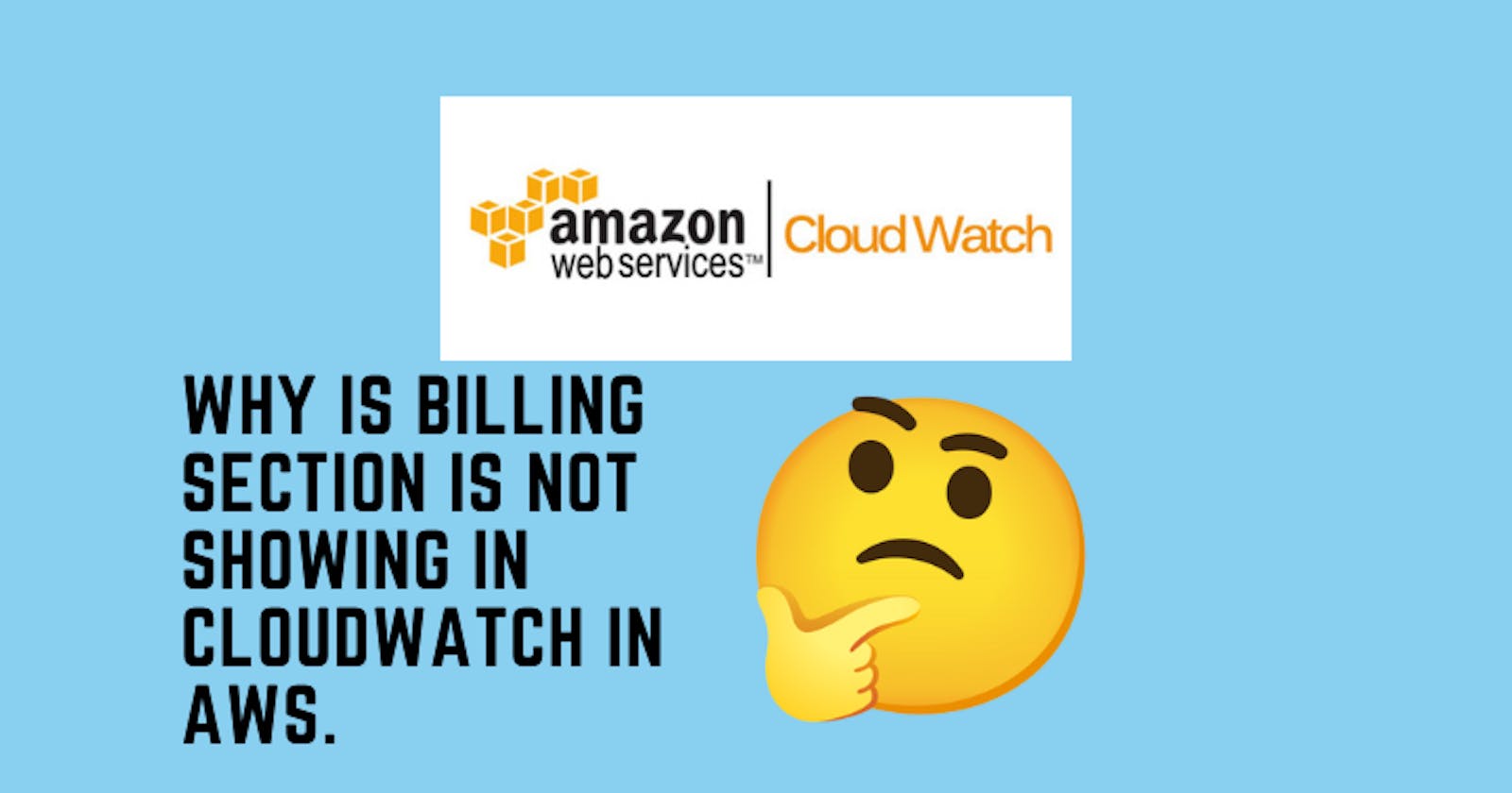 Why is Billing Section is not showing in CloudWatch in AWS.