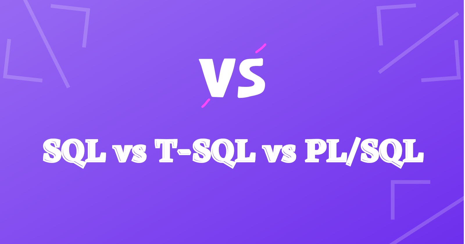 SQL vs T-SQL vs PL/SQL