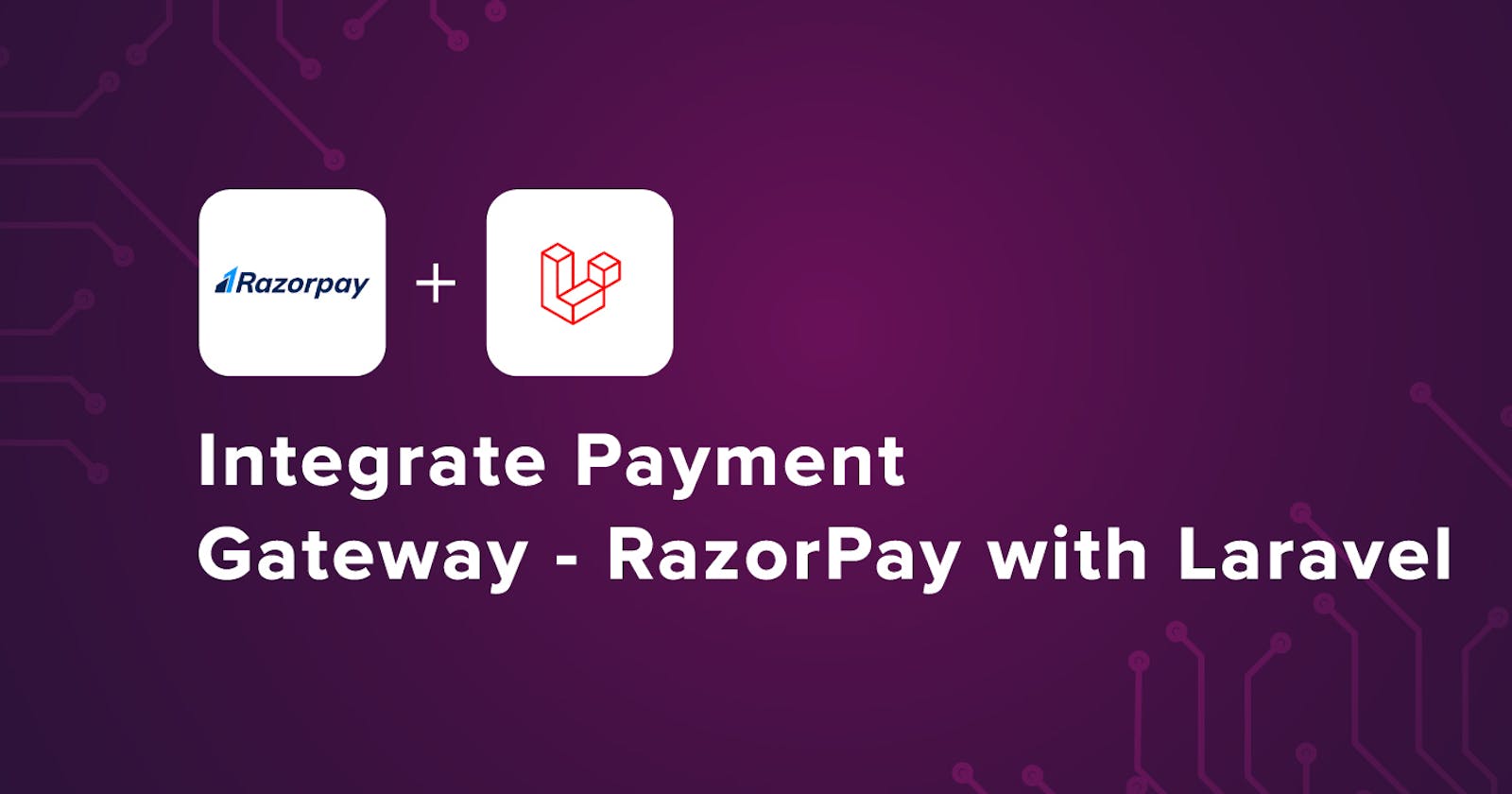 Integrate Payment Gateway - RazorPay with Laravel
