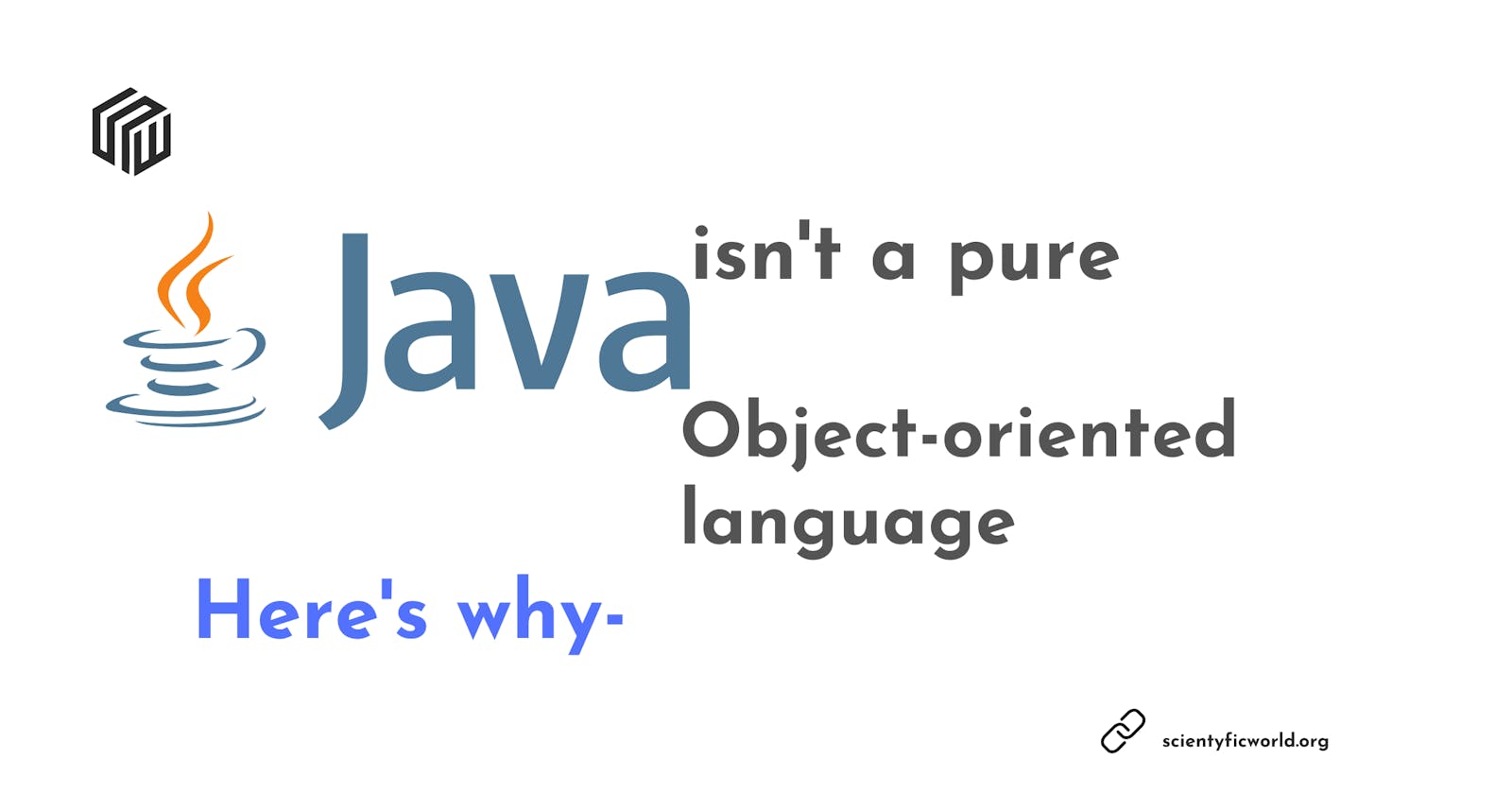 Why Java isn't purely object-oriented?