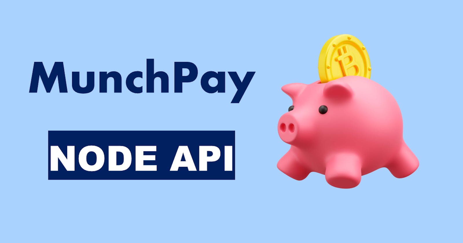 MunchPay Node API - Develop, Version & Deploy