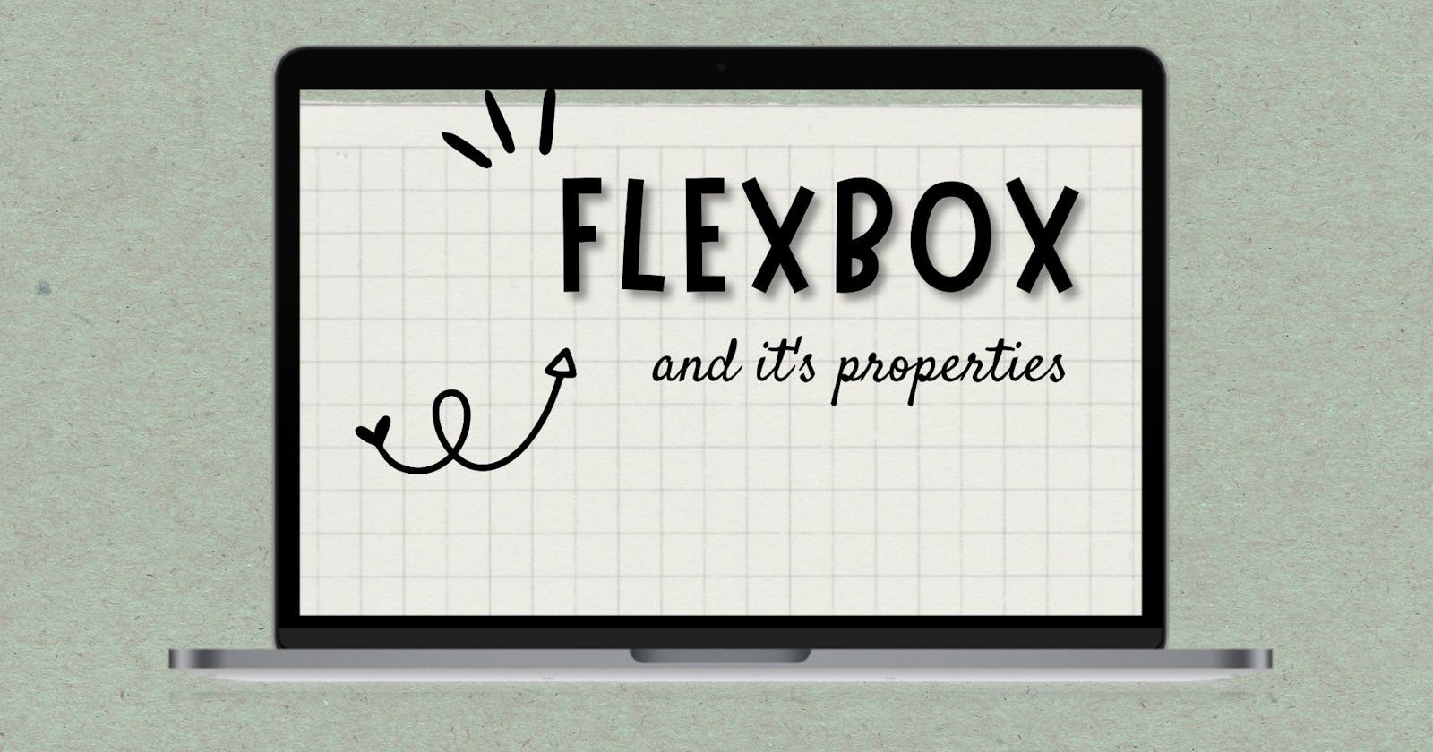 Flexbox and it's properties