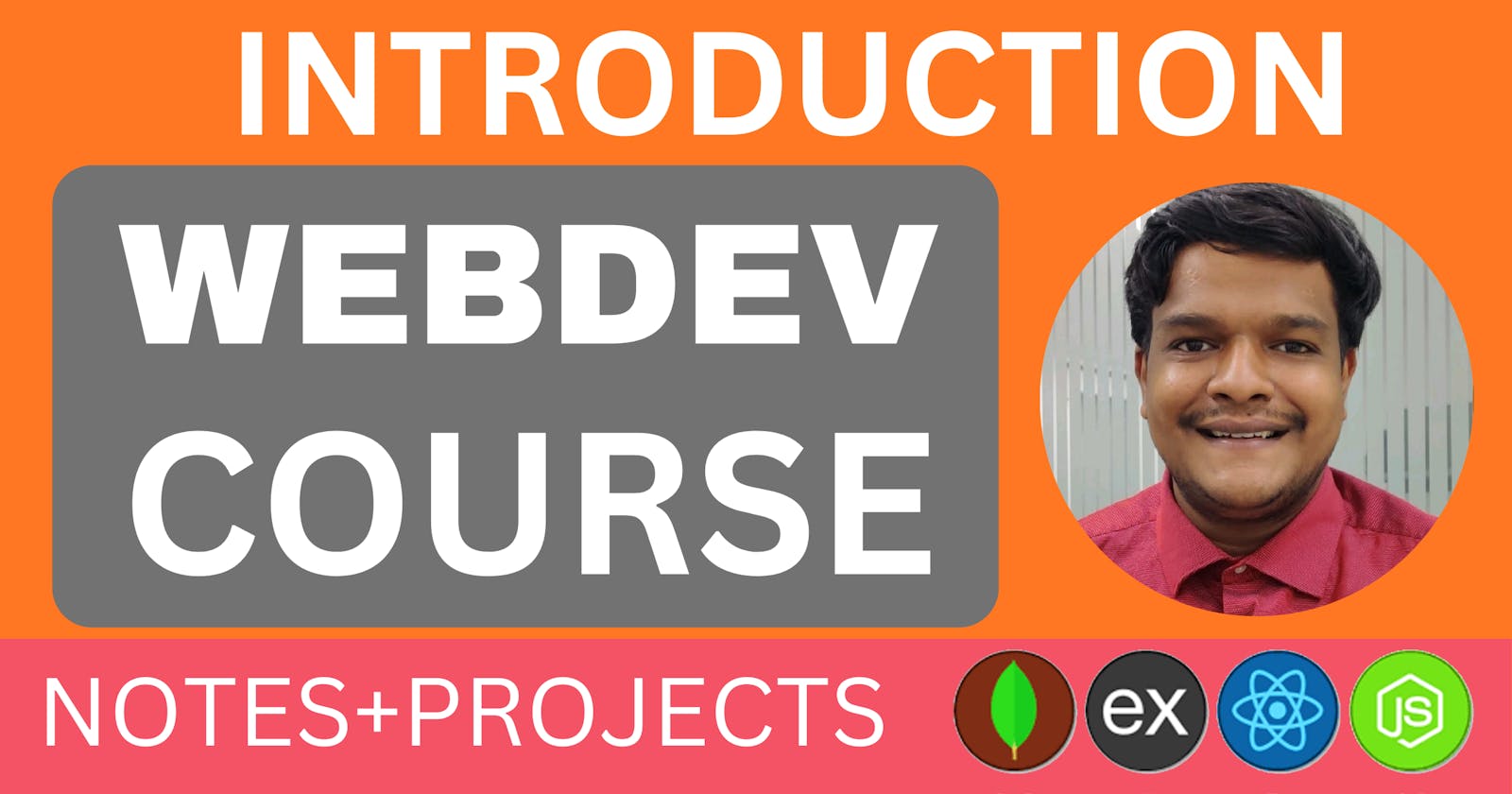 || Introduction to WEBDEV Course by Nakul Goel || Beginner Friendly Advance Course || Entirely FREE ||
