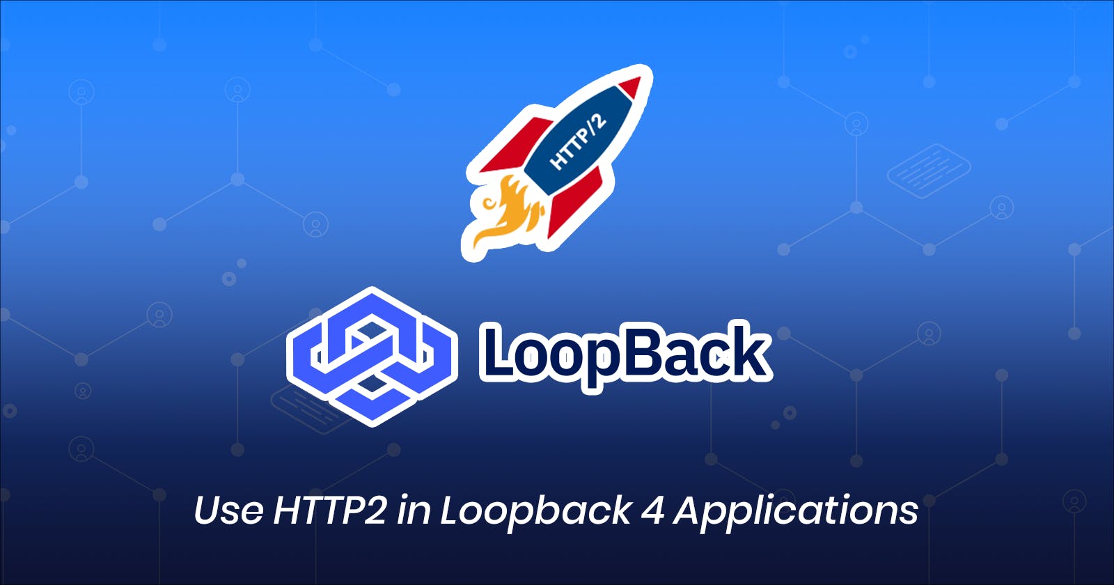 How to Use HTTP2 in Loopback 4 Applications?