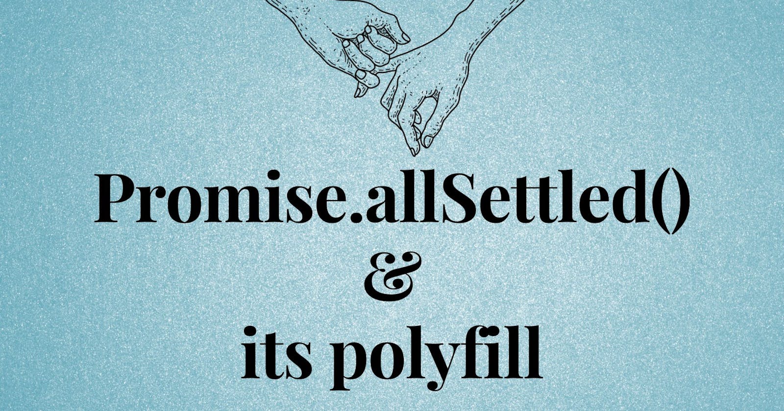 Promise.allSettled() and its polyfill