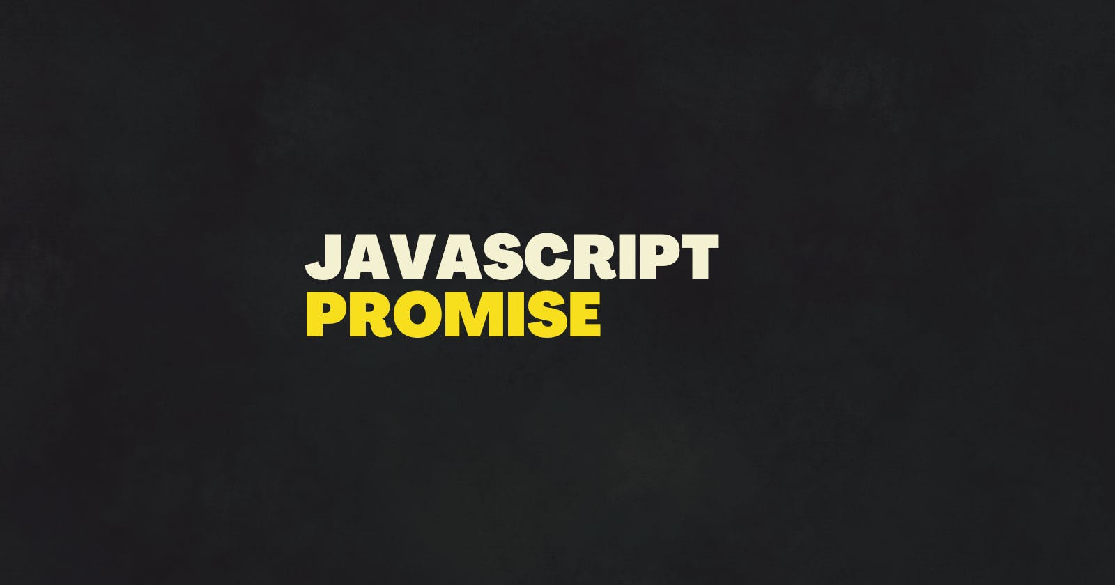 Understanding JavaScript Promise