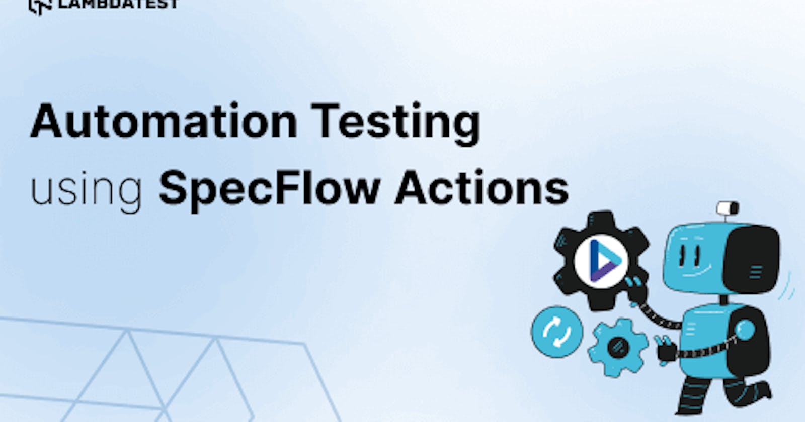 Getting Started with SpecFlow Actions [SpecFlow Automation Tutorial]