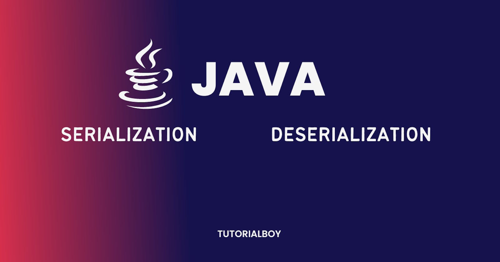 A Talk About Java Serialization and Deserialization