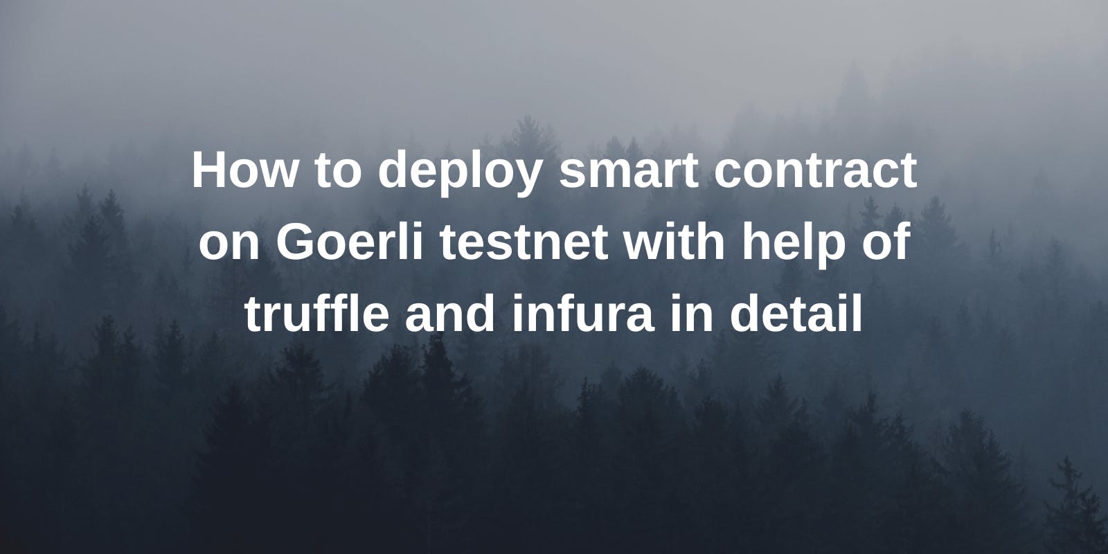 How to deploy smart contract on Goerli testnet with help of truffle and infura in detail