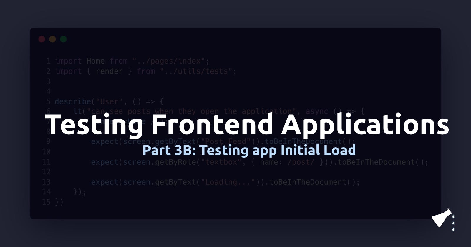 Testing Frontend Applications:  User Story 1 - Testing app initial load (Part 3B)