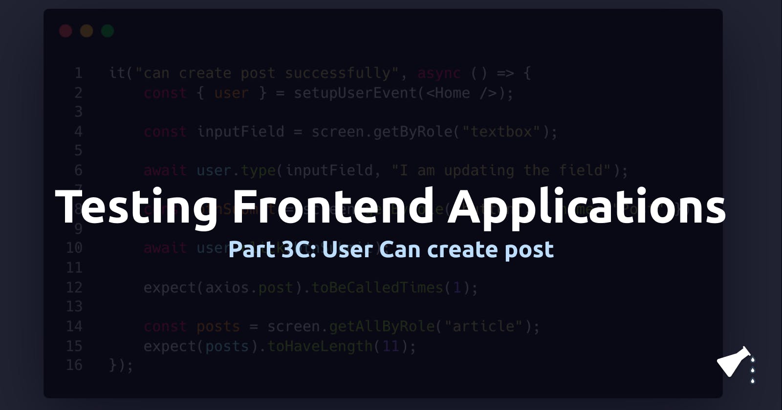 Testing Frontend Applications: User Story 2 - User can create a post (Part 3C)