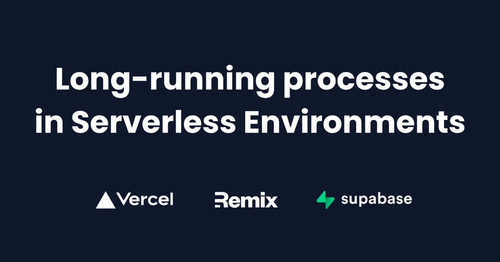 Long-running processes in Serverless Environments