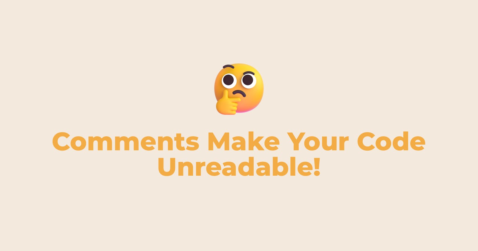 Comments Make Your Code Unreadable!