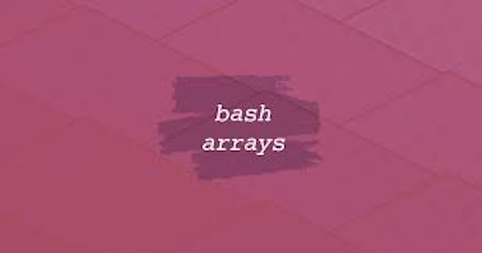 Learning to Work With Bash Array