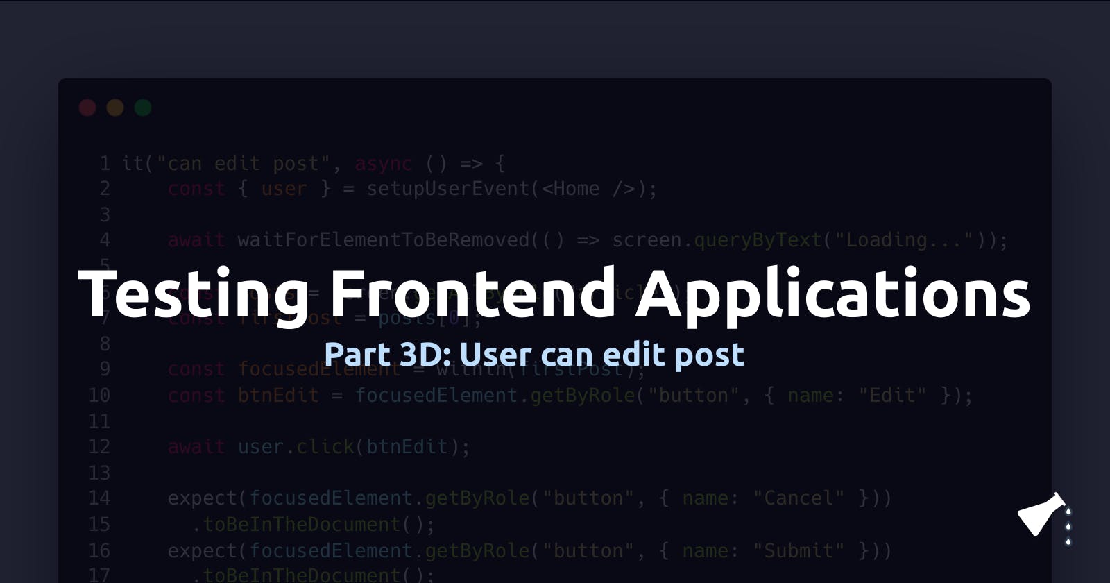 Testing Frontend Applications: User Story 3 - User can edit a post (Part 3D)