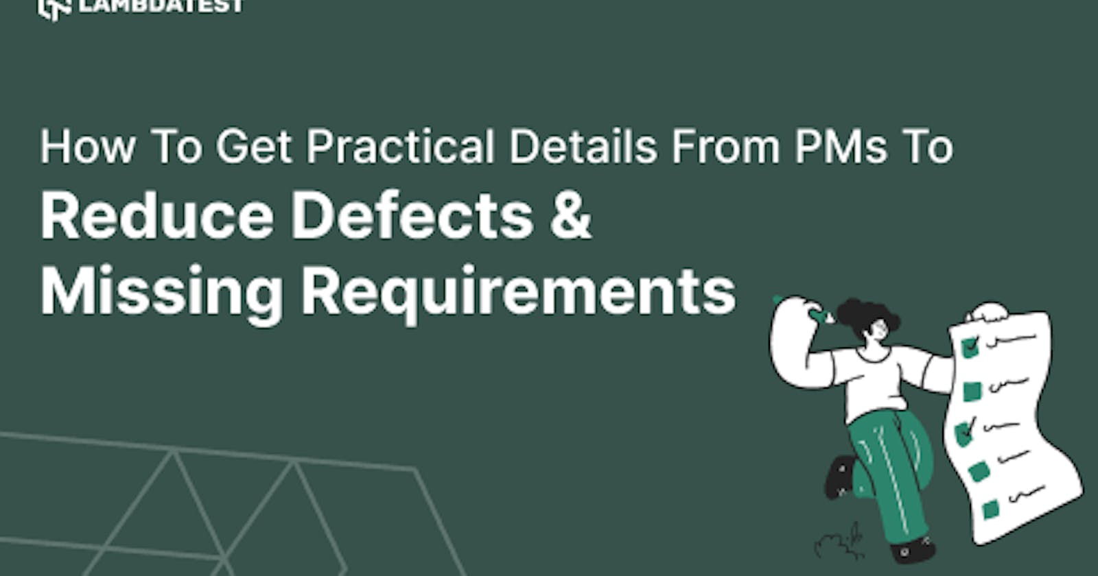 How to Get Practical Details from PMs to Reduce Defects & Missing Requirements