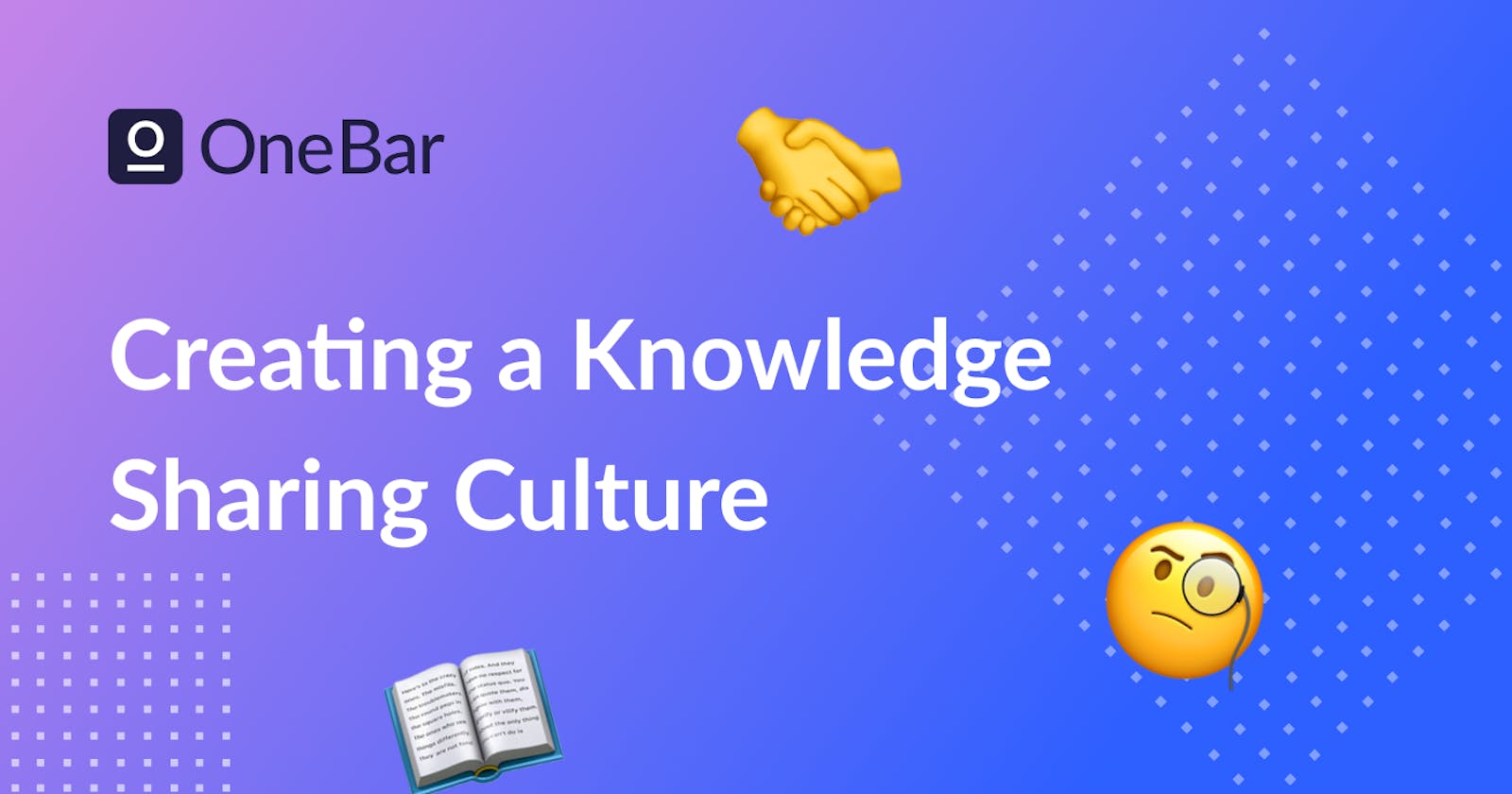 Creating a Knowledge Sharing Culture in Your Company