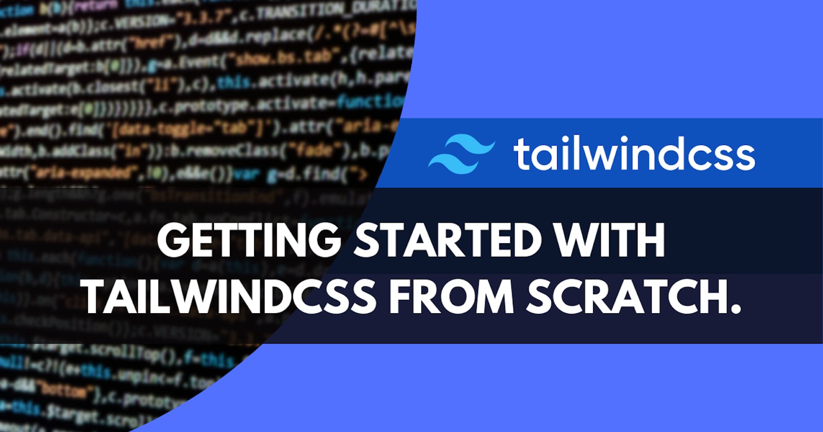 Getting Started With tailwindcss from Scratch.