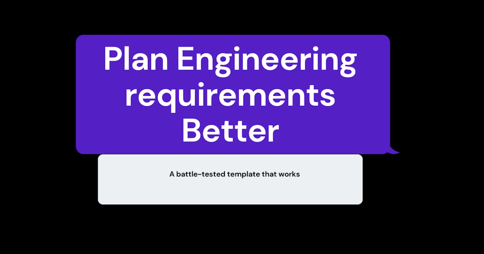 A practical approach to planning your engineering requirements better