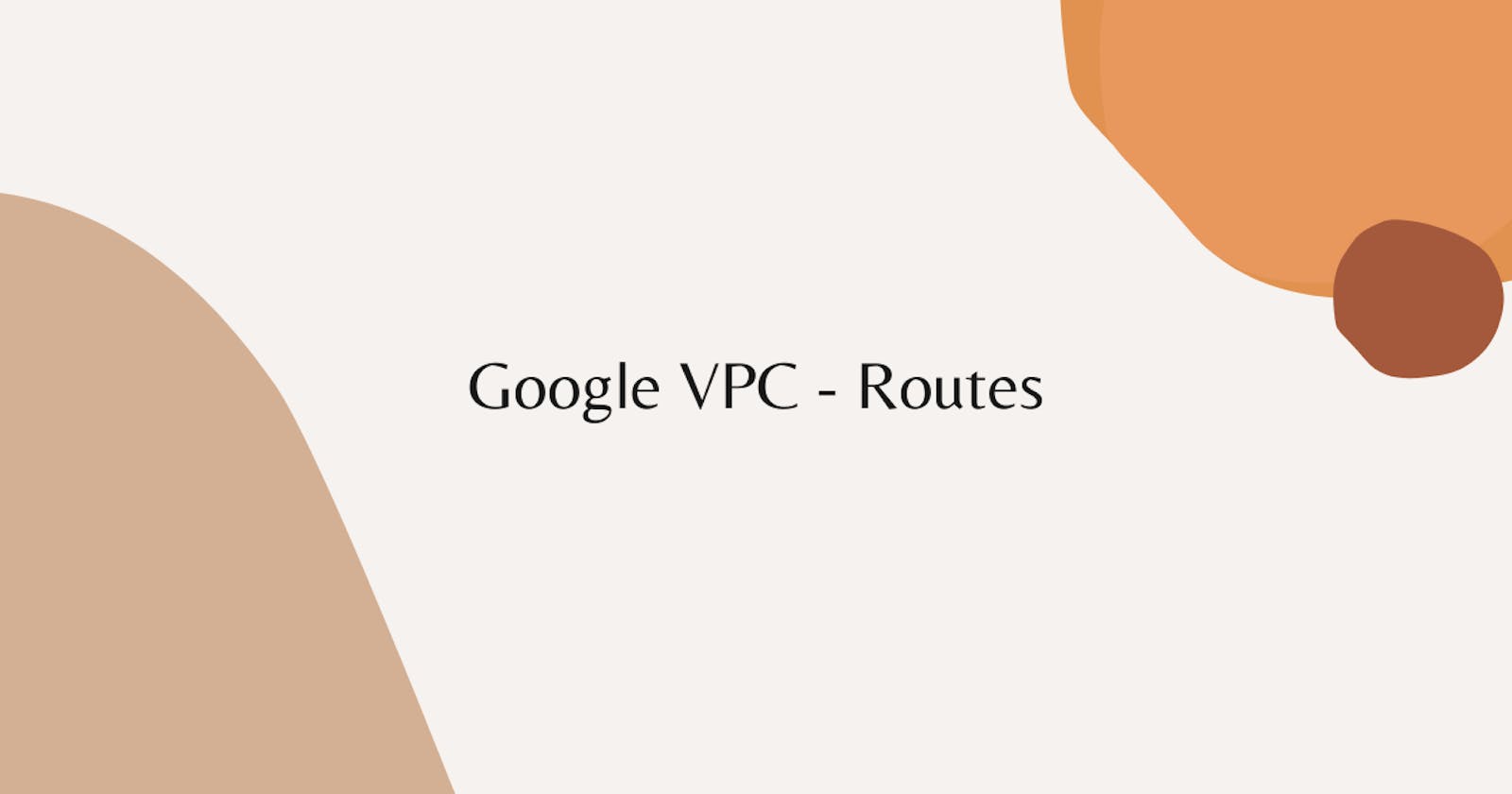 Google VPC - Routes