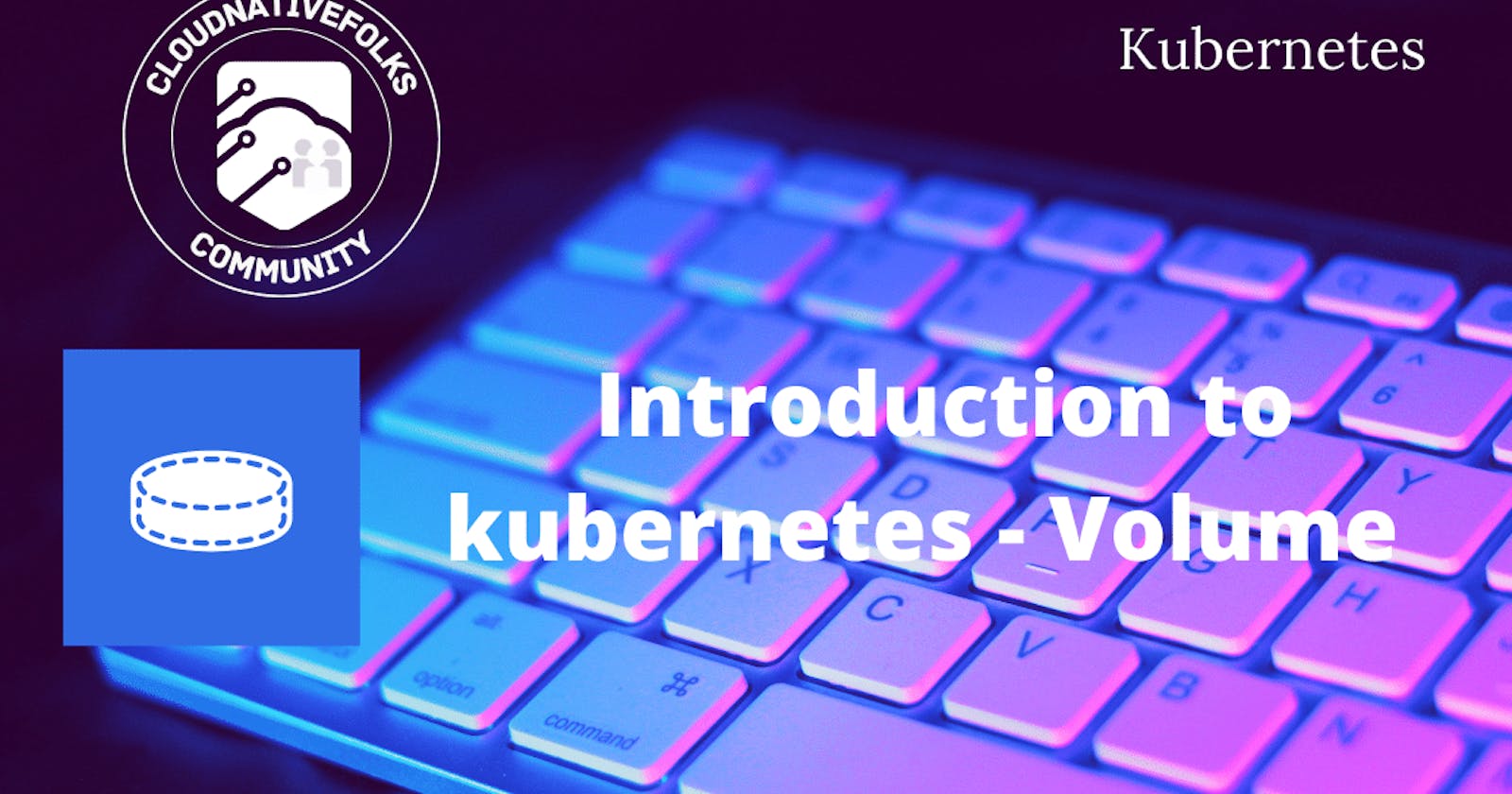 Introduction to kubernetes - Volume