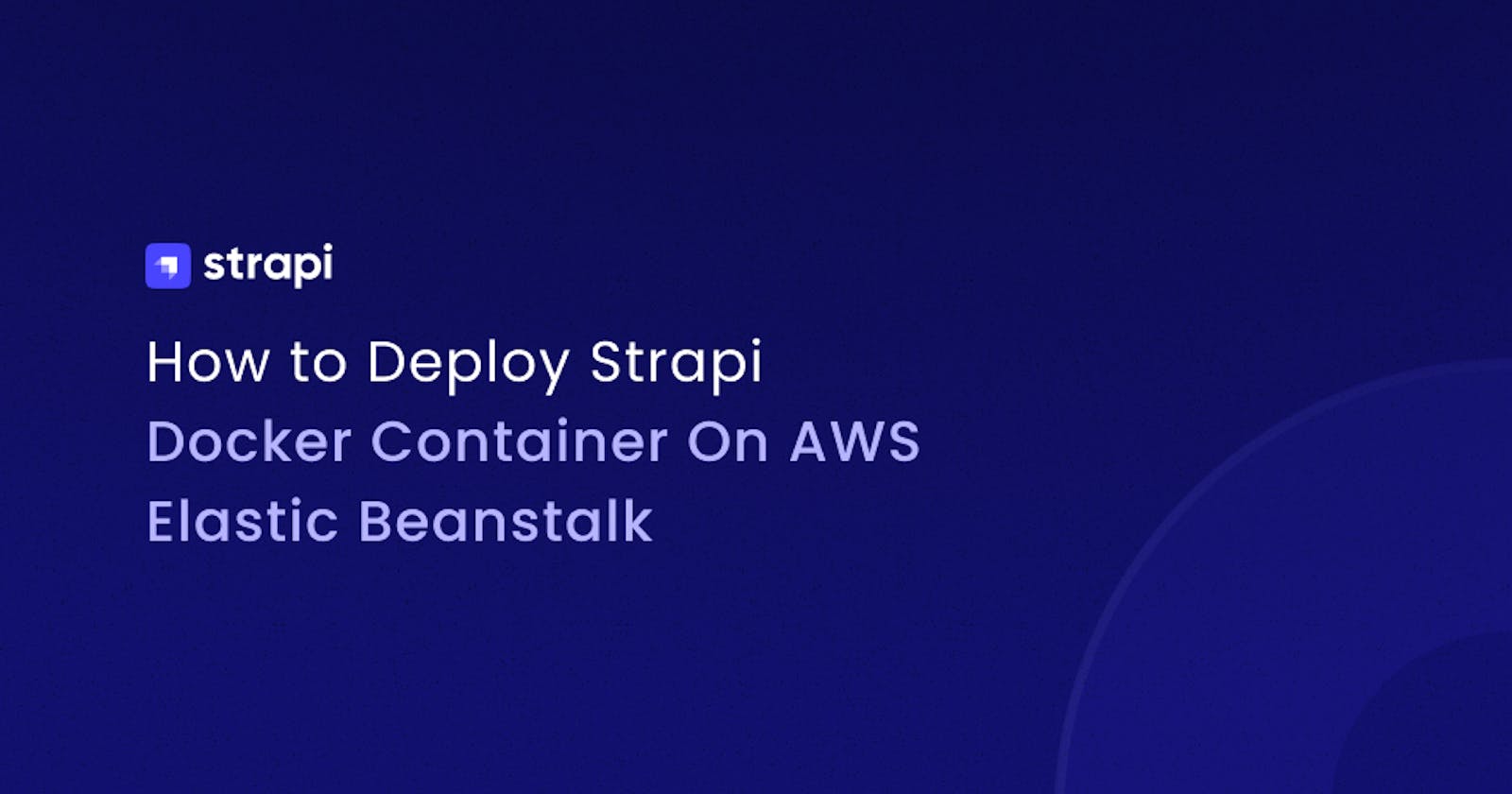How to Deploy Strapi Docker Container On AWS Elastic Beanstalk