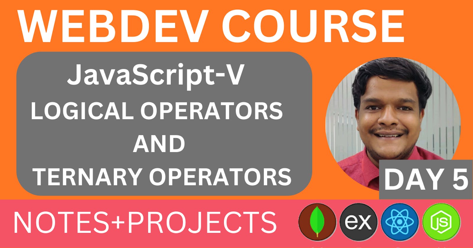 JavaScript  Logical Operator and Ternary Operator, WEBDEV Course by Nakul Goel, Day 5