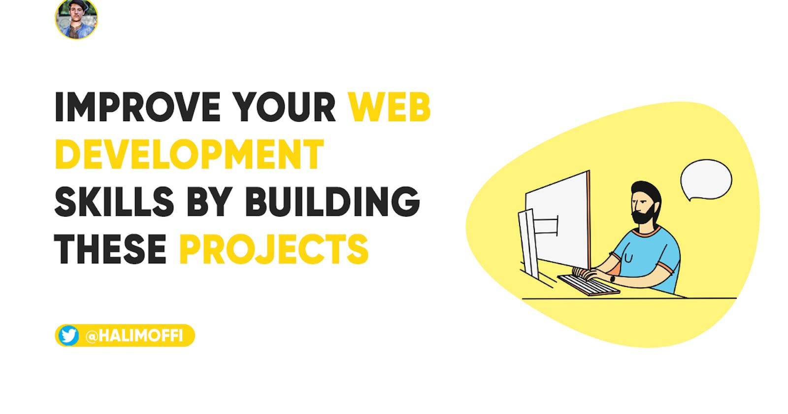 Improve Your Web Development Skills by Building these Beginner-friendly Projects