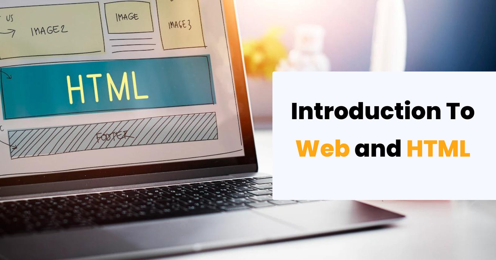 Introduction To Web and HTML