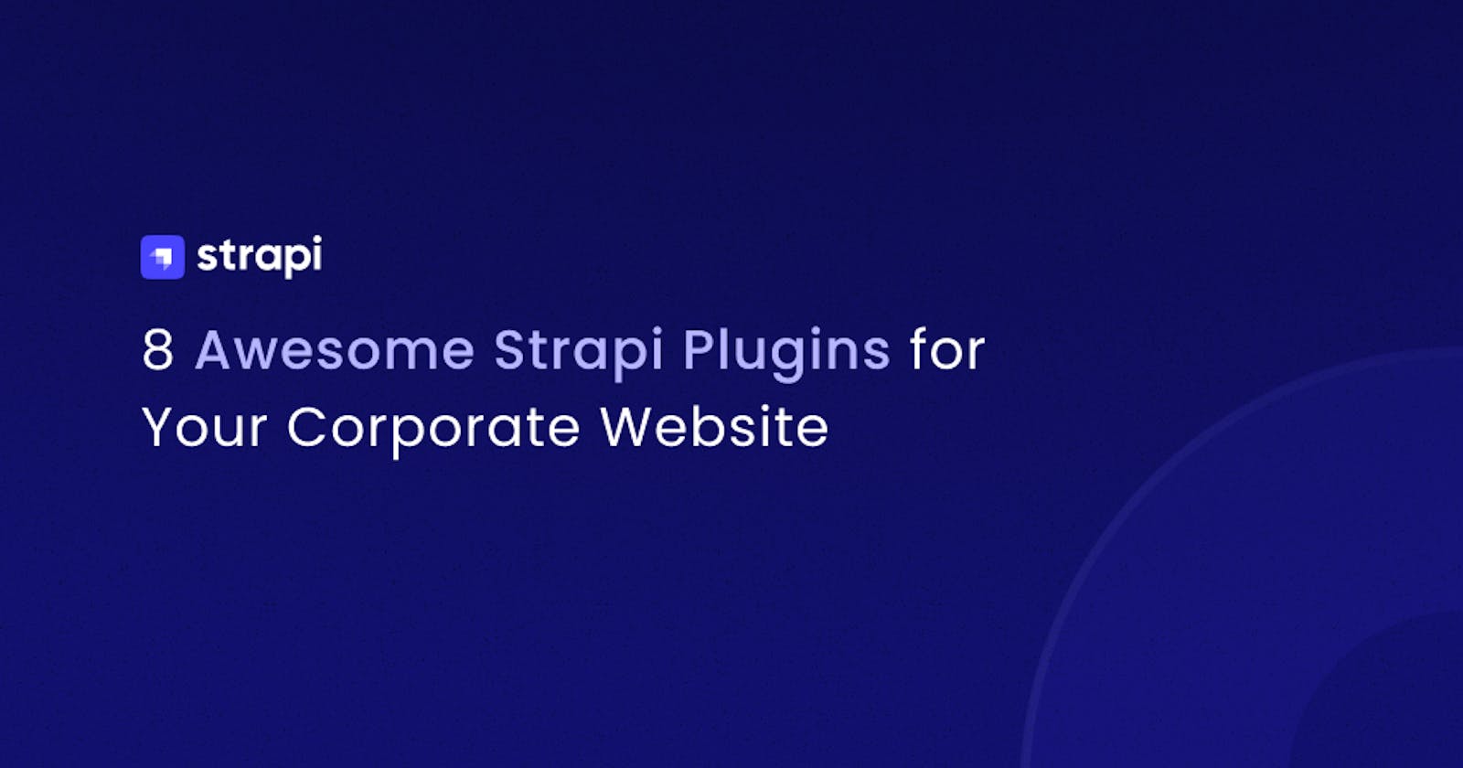 8 Awesome Strapi Plugins for Your Corporate Website