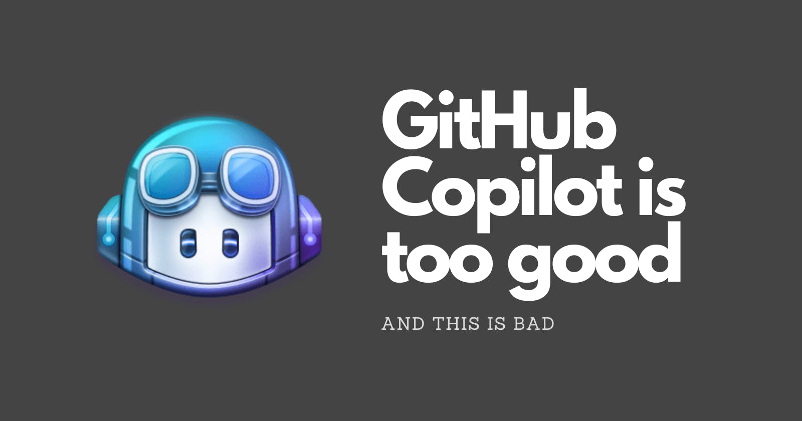GitHub Copilot Is Too Good