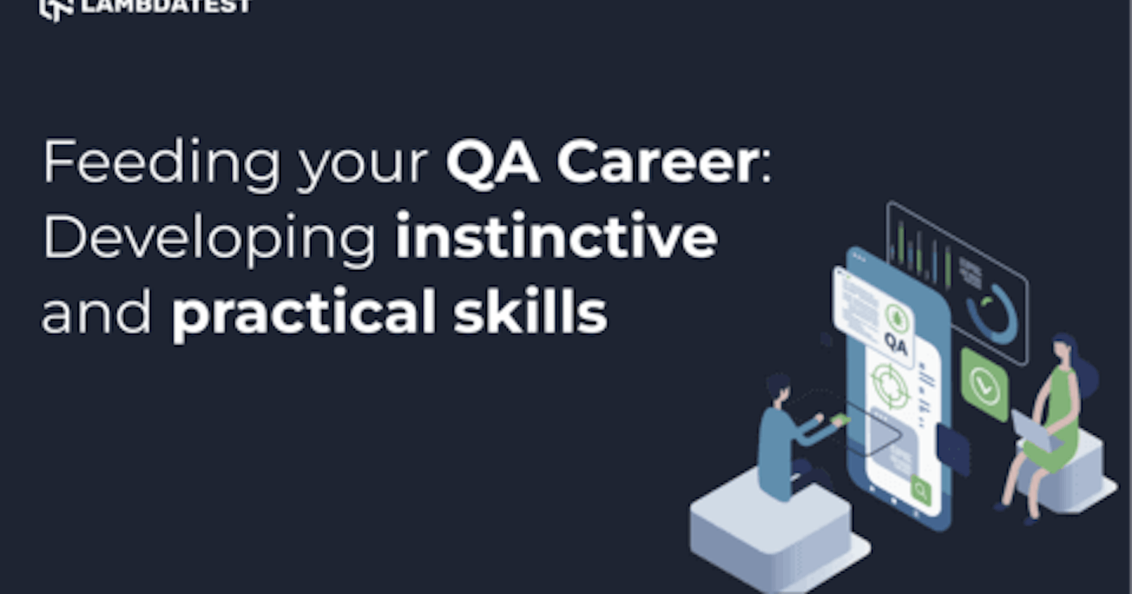 Feeding your QA Career — Developing Instinctive & Practical Skills