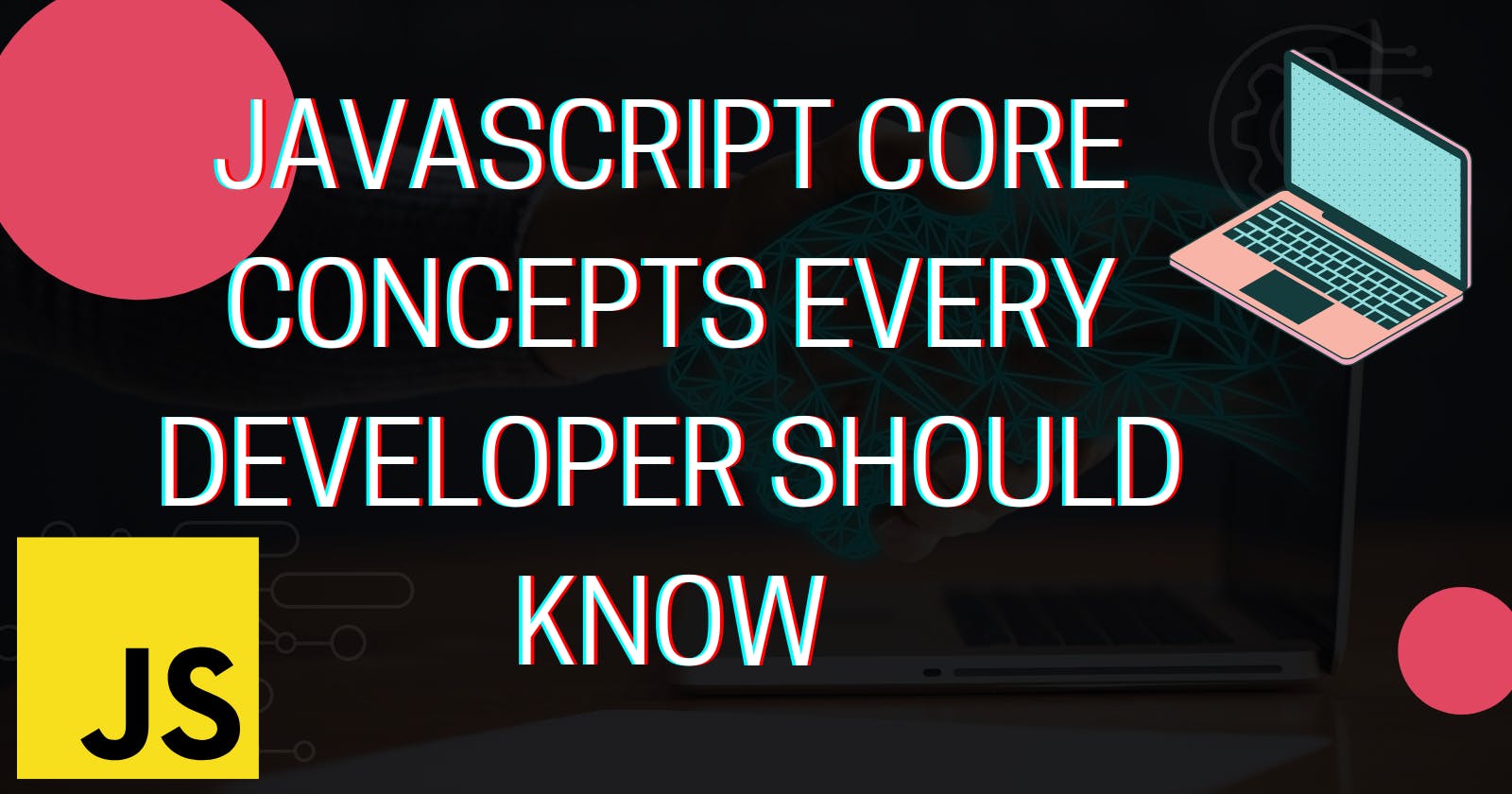 JavaScript core concepts Every Developer Should Know